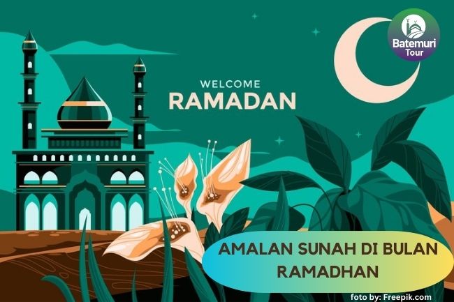 Jangan Terlewatkan, Inilah Amalan Sunah di Bulan Ramadhan